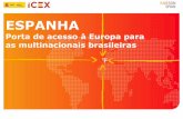 ESPANHA - internacionalizabh.com.br · ESPANHA: UM PAÍS QUE SAIU DA CRISE RATING SOBERANO Estable Agência Data Qualificaçao Moody´s Fevereiro 2017 De Baa3 para Baa2 Fitch Abril