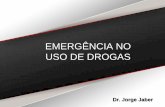 EMERGÊNCIA NO USO DE DROGAS - Clínica Jorge Jaberclinicajorgejaber.com.br/novo/wp-content/uploads/2019/07/... · 2019-07-09 · Segundo o CFM, o paciente atendido na Emergência