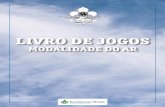 LIVRO DE JOGOS - lisbrasil.com · 2018-03-21 · lhe corresponde sai do jogo. O jogo acaba quando todas as aeronaves forem abatidas. BATALHA ESTIMADA Ficha de atividade Ramo(s) Área(s)