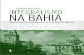 Integralismo na Bahia - Ufba · mundo de um grupo político de destaque na cidade do Salvador, mas que também explicita a existência de seus partidários espalhados por todo o Estado.