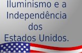 Iluminismo e a Independência dos Estados Unidos. · Divisão dos 3 poderes e autonomia, o que garantiria o cumprimento das leis vigentes, e a liberdade dos cidadãos. É verdade