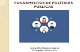 FUNDAMENTOS DE POLÍTICAS PÚBLICAS - Tiberiogeo · às vésperas de eleição; Fundamentos de Políticas Públicas A Geografia Levada a Sério Fundamentos de Políticas Públicas