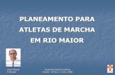 PLANEAMENTO PARA ATLETAS DE MARCHA EM RIO MAIOR Atletica/planeamento_atleta… · •2 treinos de ginásio com 1.30h de duração para força geral, com ou sem máquinas. •1 treino