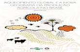 Aquecimento GlobAl e A novA GeoGrAfiA dA …...O aquecimento global pode comprometer a produção de alimentos, levando a perdas que começam com até R$ 7,4 bilhões em 2020, podendo