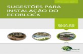 SUGESTÕES PARA INSTALAÇÃO DO ECOBLOCKecoblock.com.br/images/ecoblock/Manual_Ecoblock... · ao contrário da madeira natural, é um ato ecologicamente correto, pois nosso processo