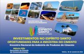 INVESTIMENTOS NO ESPÍRITO SANTO - Sinaprocim · 2012-10-08 · No centro da costa brasileira ... PLANEJAMENTO ESTRATÉGICO . INVEST-ES ... SENAI - 8 Centros IFES - 17 Centros . ESPÍRITO