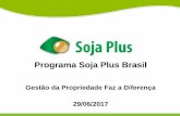 Programa Soja Plus Brasil...Missão do Programa Soja Plus • 1.322 fazendas no MT, MS, BA e MG receberam 02 visitas técnicas e aplicação de check-list com 180 indicadores • 2.384.292