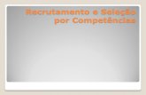 Recrutamento e Seleção por Competências · 2019-12-10 · Competências individuais Competência do Negócio: Competências relacionadas à compreensão do negócio, seus objetivos