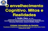 O envelhecimento Cognitivo. Mitos e Realidades · O envelhecimento Cognitivo. Mitos e Realidades J. Gorjão Clara, MD, PhD, Full Board Member of the European Union Geratric Medicine