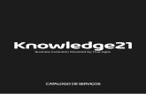 CATÁLOGO DE SERVIÇOS - knowledge21.com.br€¦ · Este catálogo apresenta diversas atividades agrupadas por áreas de trabalho diferentes. A imagem a seguir, que representa toda