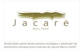 Venha fazer parte deste paraíso ecológico e desfrutar de ... Barco Jacare.pdf · Venha fazer parte deste paraíso ecológico e desfrutar de momentos inesquecíveis a bordo do Jacaré