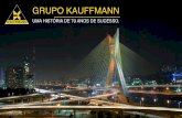 GRUPO KAUFFMANN · 2019-09-17 · CRESCENDO COM SÃO PAULO F undado em 1949, o Grupo Kauffmann trabalha com empenho e dedicação ao desenvolver projetos e anunciar imóveis que transmitam