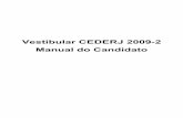 Vestibular CEDERJ 2009-2 Manual do Candidatodownload.uol.com.br/vestibular2/manual/cederj09_2.pdfde professores da educação básica em todo o Estado do Rio de Janeiro. Realizamos,