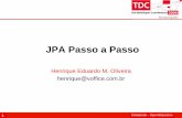 JPA Passo a Passo...JPA 2.0 > Java Persistence API 2.0 > Especificação iniciada em Julho de 2007 > Draft publicado em Junho de 2008 > Objetivos: > Expandir as opções de mapeamentos