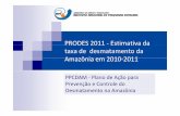 PRODES 2011 ‐ Estimativa da - INPE · INPE analisou 96 imagens, que cobrem 90% da área ... Roraima 133 231 309 574 121 256 120 Tocantins 271 124 63 107 61 49 40 Amazônia Legal