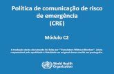 Política de comunicação de risco de emergência (CRE) · c. Acordos ao nível nacional e subnacional dos governos 3. Normalmente desenvolvida por uma autoridade central, podendo