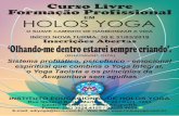 HOLOS YOGA folder 15x21 · PDF file Yoga em Montevidéu, Uruguai e Buenos Aires, Argentina, Vice-Presidente do Purna Yoga Ashram do Brasil, fundadora do Instituto Educacional de Holos