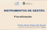 INSTRUMENTOS DE GESTÃO · INSTRUMENTOS DE GESTÃO Fiscalização Claire Anne Viana de Sousa Geóloga - MSc Desenvolvimento e Meio Ambiente Analista em Gestão dos Recursos Hídricos