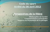 Code du sport Arrêté du 06 avril 2012 Perspectives de la filièrecodep01.ffessm.fr/IMG/pdf/02_aspect_reglementaire-3.pdf · 2018-11-11 · Arrêté de 1991, puis 1998 modifié 2000,