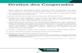 Direitos dos Cooperados · 2020-06-17 · Direitos dos Cooperados I.tomar parte nas assembleias gerais, discutir e votar os assuntos que nelas forem tratados, ressalvadas as disposições