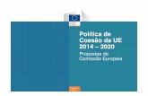 Política de Coesão da UE 2014 – 2020 · Proposta de orçamento da UE para 2014-2020 Propostas "ambiciosas mas realistas" apresentadas pela Comissão em Junho de 2011 para o Quadro