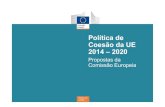 Política de Coesão da UE 2014 –2020 · Proposta de orçamento da UE para 2014-2020 Propostas "ambiciosas mas realistas" apresentadas pela Comissão em Junho de 2011 para o Quadro