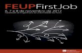 6, 7 e 8 de novembro de 2012paginas.fe.up.pt/~firstjob/pdfs/brochura_2012.pdf · 2012-11-09 · Como forma de sensibilizar para a importância dos soft skills, o FEUP First Job inclui