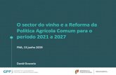 O sector do vinho e a Reforma da Política Agrícola Comum ... · O sector do vinho e a Reforma da Política Agrícola Comum para o período 2021 a 2027 FNA, 13 junho 2019 David Gouveia