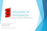 LINGUAGENS DE PROGRAMAÇÃOvitorsouza/archive/2020/wp... · Scala (Scalable language) é uma linguagem moderna de programação multiparadigma, projetada para expressar padrões de