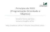 Princípio de POO (Programação Orientada a Objetos)viviane.silva/2010.1/es1/util/aula11_a.pdf · Projeto orientado a objetos tem foco principal em estruturas de nível 2 de encapsulamento