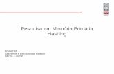 Pesquisa em Memória Primária Hashing · 2019-11-20 · Bruno Hott 2 Transformação de Chave (Hashing) Os registros armazenados em uma tabela são diretamente endereçados a partir