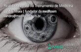 Sandro Nhaia | fundador da medRoom€¦ · Realidade Virtual no Treinamento de Medicina Sandro Nhaia | fundador da medRoom sandro@medRoom.com.br