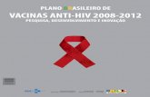 of Health PLANO BRASILEIRO DE VACINAS ANTI …...O Plano Brasileiro de Vacinas anti-HIV 2008-2012 introduz elementos importantes e novas contribuições em relação aos Planos anteriores