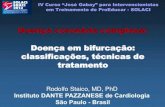 Doença coronária complexa: Doença em bifurcação ......IV Curso ´ José Gabayµ para Intervencionistas em Treinamento de ProEducar - SOLACI Doença coronária complexa: Doença