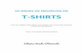 10 IDEIAS DE NEGÓCIOS DE T-SHIRTS · • Um público muito interessado em vender e comprar t-shirts. • As bandas podem partilhar fotos com as t-shirts ao fãs. E esses, por sua