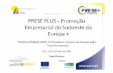 PRESE PLUS Promoção Empresarial do Sudoeste da Europa · 2019-12-03 · com o Projecto Promo-Negócios(2003-2004) e o Projecto Prese (2005-2006) • Assentou em 5 sectores fundamentais: