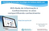 BVS Rede de Informação e Conhecimento: 10 anos ...ses.sp.bvs.br/wp-content/uploads/2016/08/...Fase 3 (2012 a 2014): • Nova Interface de busca com recuperação integrada, visando