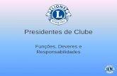 Presidentes de Clube · O presidente do clube faz a convocação para as reuniões ordinárias e extraordinárias da diretoria do clube. –O secretário do clube poderá oferecer