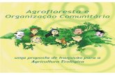 CARTILHA AGROECOLOGIA VERSAO · Agrofloresta e Organizacão Comunitária una proposfa de trajvìção para a Agricultura Eco]ögìca Cananéia, agosto de 2006 . Esta cartilha é uma