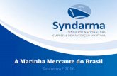 A Marinha Mercante do Brasil · Marinha Mercante Brasileira Fundo da Marinha Mercante, criado em 1958, tem por objetivo prover recursos para o desenvolvimento da marinha mercante