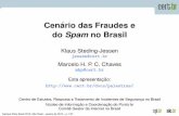 Cenário das Fraudes e do Spam no Brasil · Historico e cen´ ario atual´ Malware Phishing Spam ... Campus Party Brasil 2010, S˜ao Paulo – janeiro de 2010 – p. 5/27. Fraudes