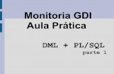 Monitoria GDI Aula Práticatata/gdi/Aula PL-SQL - parte 1 - Com... · 2011-04-18 · DML + PL/SQL parte 1. DML linguagem de manipulação de dados. SQL ... Exercício 2 Repita a ...