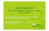 EURO-HEALTHY project GPPQ Coimbra July2015...Paula Santana & Ângela Freitas | EURO-HEALTHY: experiência de participação 1. Avaliar a saúde da população europeia nos últimos