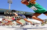 ENSINO DO ATLETISMO - portalidea.com.br · A COMPETIÇÃO •A competição de Atletismo tem como objetivo determinar quem são os melhores atletas em cada prova, dentro das Regras.