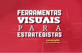 FERRAMENTAS VISUAIS - Rafael Felipe Santosrafaelfelipesantos.com.br/download/estrategia-visual.pdf · do espírito de cocriação que está na origem do projeto. E convidamos você