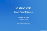 Le due crisi - sos-logistica.org · © Jean-Paul Fitoussi/3 Una previsione di crescita mondiale negativa Peso Pil in volume 2008 2009 2010 Zone euro 16,4 0,6 -3,3 -0,3 Regno Unito