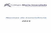 Normas de Convivência 2015 - Colégio Maria Imaculada€¦ · Normas de Convivência A proposta pedagógica do Colégio Maria Imaculada, inspirada na pedagogia franciscana, está