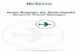 Guia Rápido do Solicitante - Unesp€¦ · 1 Seja bem-vindo ao Sistema Reserve Travel Manager! Introdução ao Sistema O Reserve Travel Manager é um sistema integrado de atendimento,