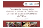 Diário de Vitória - Pesquisa junto ao público …legado.vitoria.es.gov.br/.../dados_area/Semttre/carnaval.pdfA grande maioria dos entrevistados ébrasileira (99,3%) residente no