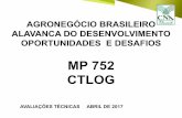MP 752 CTLOG - gov.br · Carne suína 4º 4º 10% Algodão 5º 3º 10%. Pauta de Exportação Brasil Fonte: Secex/MDIC, ... Fonte: Conab, ABPA e ABIC AGRONEGÓCIO - Estimativa da